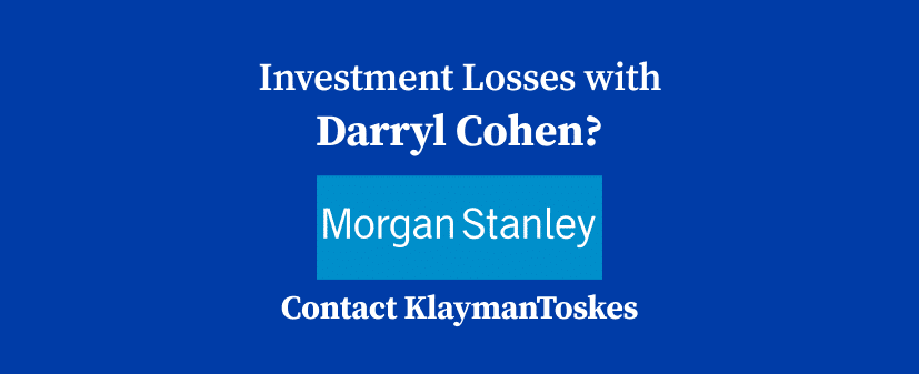 investment losses with broker darryl cohen of morgan stanley